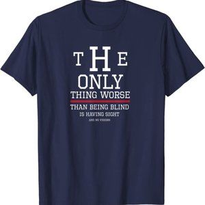 The Only Thing Worse Than Being Blind No Vision Shirt (Navy, Large)
